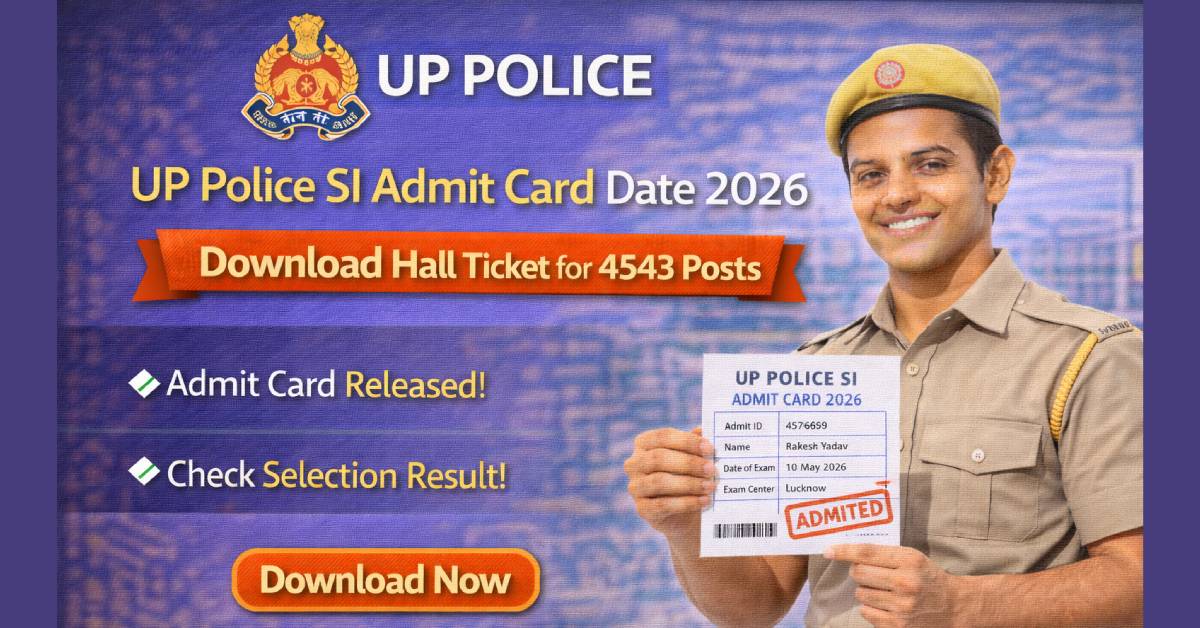 UP Police SI Admit Card Date 2026 – Download Hall Ticket for 4543 Posts